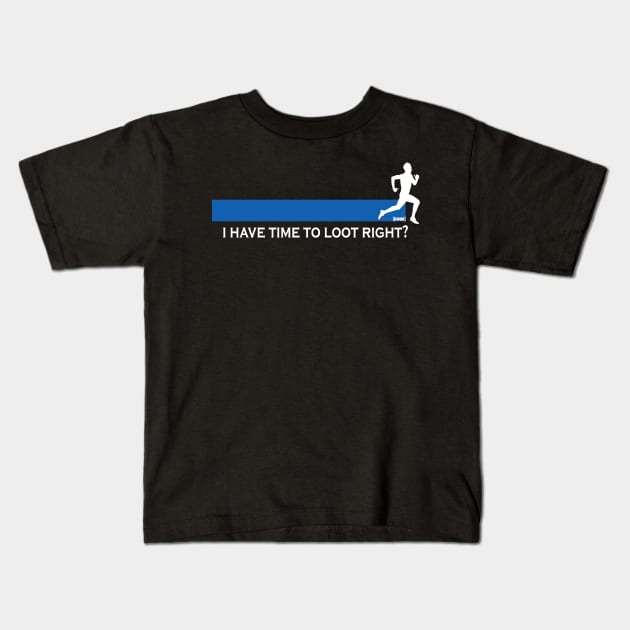 Plenty of time to loot right?? Kids T-Shirt by EwokSquad